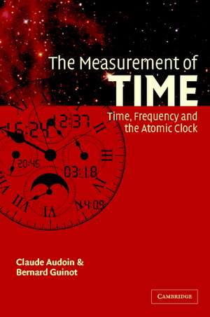 The Measurement of Time: Time, Frequency and the Atomic Clock de Claude Audoin