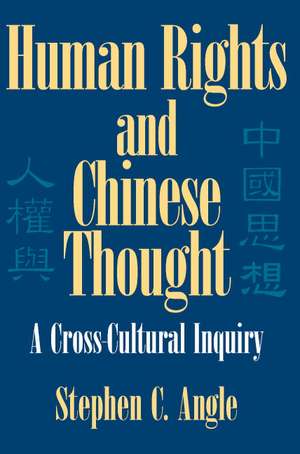 Human Rights in Chinese Thought: A Cross-Cultural Inquiry de Stephen C. Angle