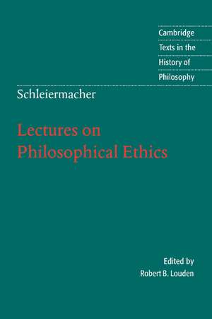 Schleiermacher: Lectures on Philosophical Ethics de Friedrich Schleiermacher