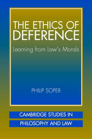 The Ethics of Deference: Learning from Law's Morals de Philip Soper