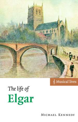 The Life of Elgar de Michael Kennedy