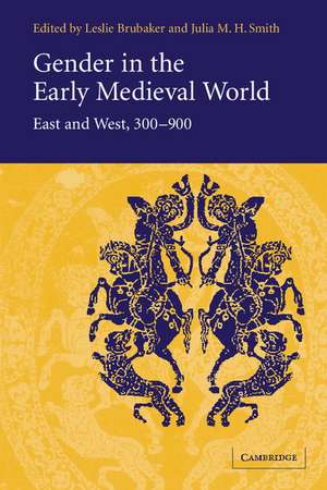 Gender in the Early Medieval World: East and West, 300–900 de Leslie Brubaker