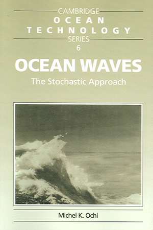 Ocean Waves: The Stochastic Approach de Michel K. Ochi