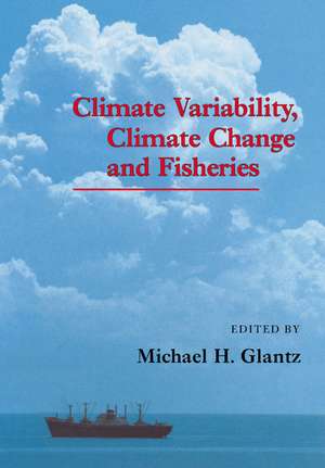 Climate Variability, Climate Change and Fisheries de Michael H. Glantz