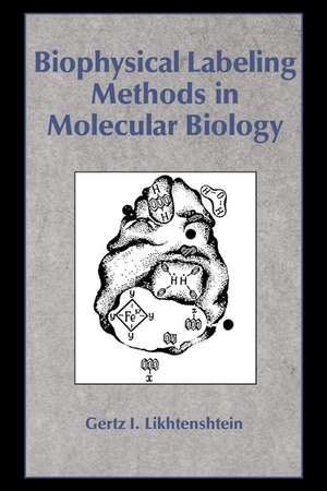 Biophysical Labeling Methods in Molecular Biology de Gertz I. Likhtenshtein