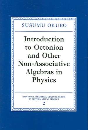 Introduction to Octonion and Other Non-Associative Algebras in Physics de Susumo Okubo