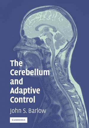 The Cerebellum and Adaptive Control de John S. Barlow