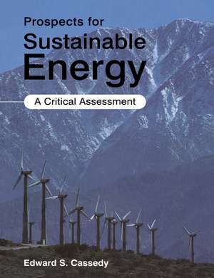 Prospects for Sustainable Energy: A Critical Assessment de Edward S. Cassedy, Jr