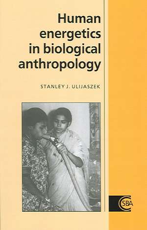 Human Energetics in Biological Anthropology de Stanley J. Ulijaszek