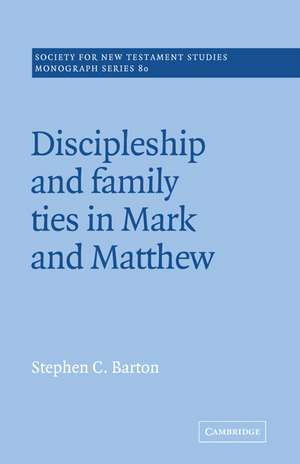 Discipleship and Family Ties in Mark and Matthew de Stephen C. Barton