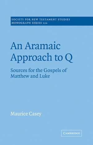 An Aramaic Approach to Q: Sources for the Gospels of Matthew and Luke de Maurice Casey