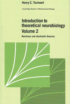 Introduction to Theoretical Neurobiology: Volume 2, Nonlinear and Stochastic Theories de Henry C. Tuckwell