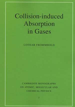 Collision-induced Absorption in Gases de Lothar Frommhold