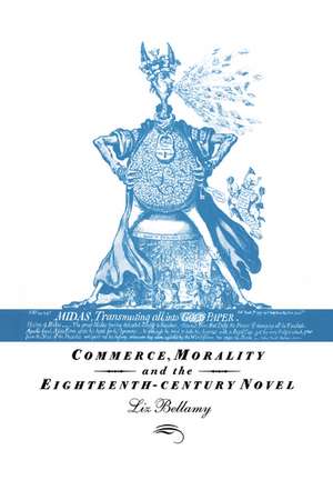 Commerce, Morality and the Eighteenth-Century Novel de Liz Bellamy