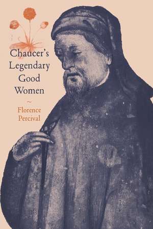 Chaucer's Legendary Good Women de Florence Percival