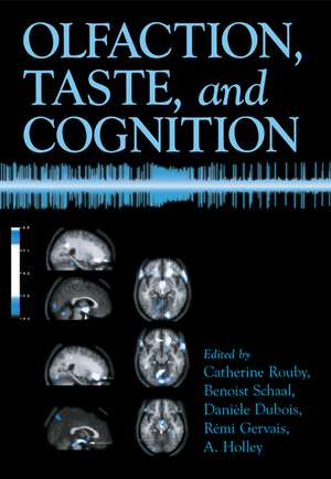 Olfaction, Taste, and Cognition de Catherine Rouby