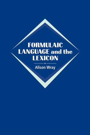 Formulaic Language and the Lexicon de Alison Wray