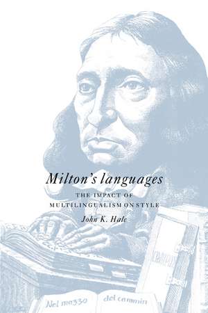 Milton's Languages: The Impact of Multilingualism on Style de John K. Hale