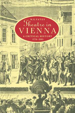 Theatre in Vienna: A Critical History, 1776–1995 de W. E. Yates