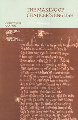 The Making of Chaucer's English: A Study of Words de Christopher Cannon