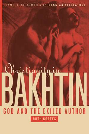 Christianity in Bakhtin: God and the Exiled Author de Ruth Coates