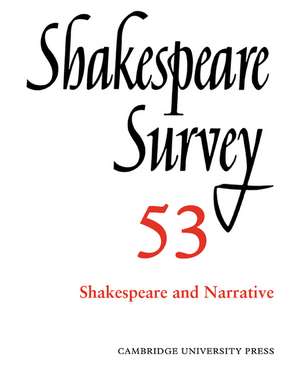 Shakespeare Survey: Volume 53, Shakespeare and Narrative: An Annual Survey of Shakespeare Studies and Production de Peter Holland