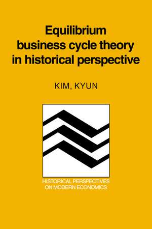 Equilibrium Business Cycle Theory in Historical Perspective de Kim Kyun