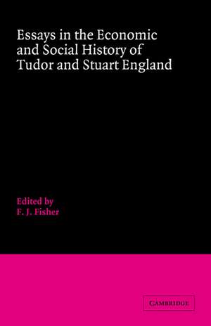 Essays in the Economic and Social History of Tudor and Stuart England de F. J. Fisher