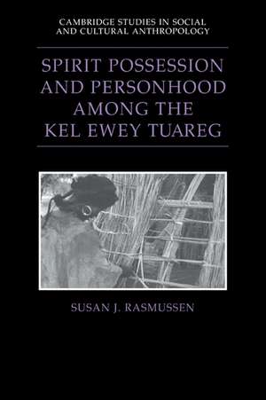 Spirit Possession and Personhood among the Kel Ewey Tuareg de Susan J. Rasmussen