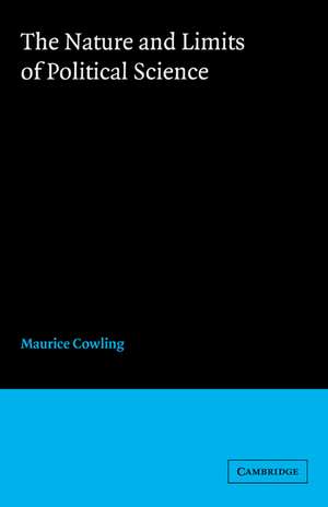 The Nature and Limits of Political Science de Maurice Cowling