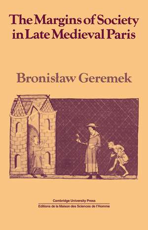 The Margins of Society in Late Medieval Paris de Bronislaw Geremek