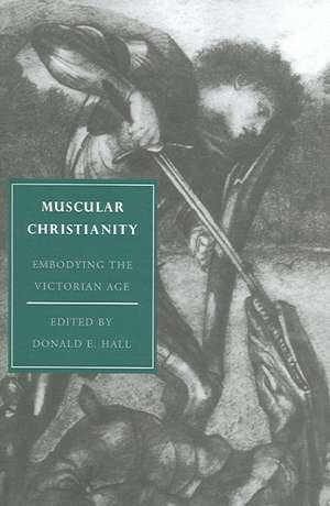 Muscular Christianity: Embodying the Victorian Age de Donald E. Hall