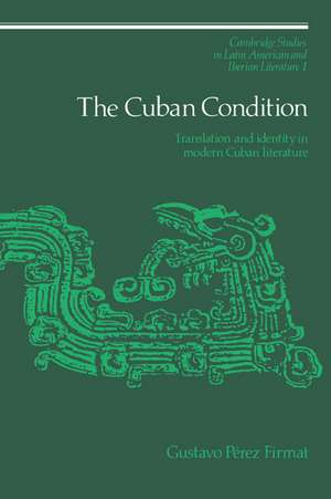 The Cuban Condition: Translation and Identity in Modern Cuban Literature de Gustavo Pérez Firmat