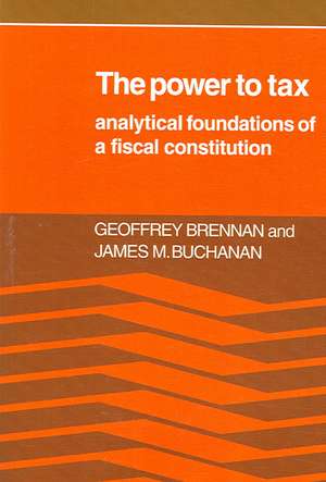 The Power to Tax: Analytic Foundations of a Fiscal Constitution de Geoffrey Brennan