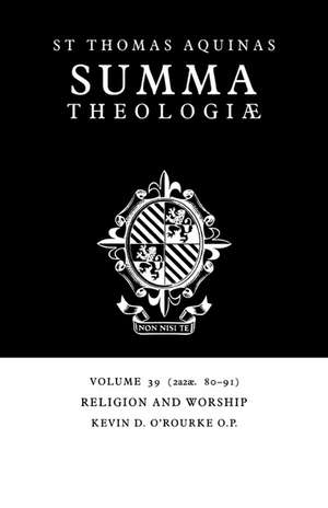 Summa Theologiae: Volume 39, Religion and Worship: 2a2ae. 80-91 de Thomas Aquinas