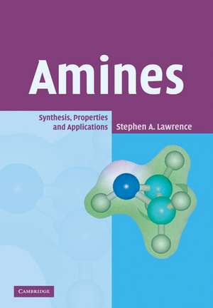 Amines: Synthesis, Properties and Applications de Stephen A. Lawrence