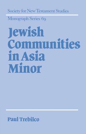 Jewish Communities in Asia Minor de Paul R. Trebilco