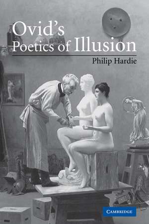 Ovid's Poetics of Illusion de Philip Hardie