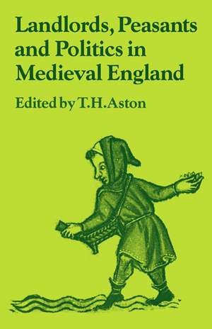 Landlords, Peasants and Politics in Medieval England de T H Aston