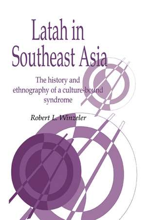 Latah in South-East Asia: The History and Ethnography of a Culture-bound Syndrome de Robert L. Winzeler