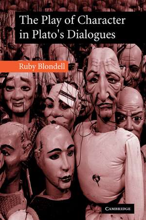 The Play of Character in Plato's Dialogues de Ruby Blondell