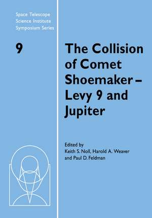 The Collision of Comet Shoemaker-Levy 9 and Jupiter: IAU Colloquium 156 de Keith S. Noll