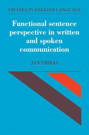 Functional Sentence Perspective in Written and Spoken Communication de Jan Firbas