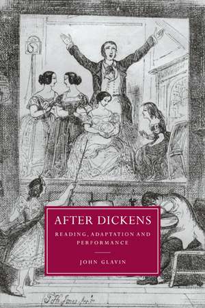 After Dickens: Reading, Adaptation and Performance de John Glavin