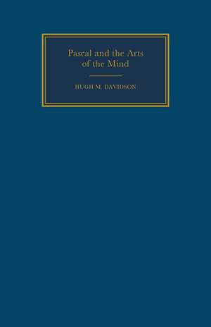 Pascal and the Arts of the Mind de Hugh M. Davidson