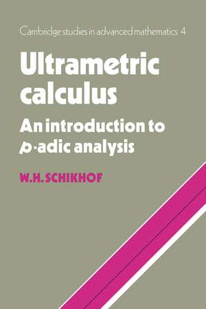 Ultrametric Calculus: An Introduction to p-Adic Analysis de W. H. Schikhof