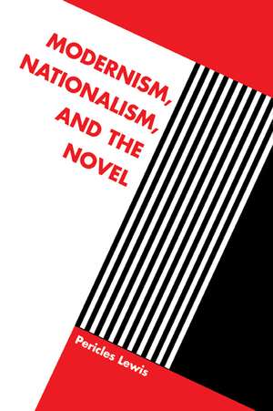 Modernism, Nationalism, and the Novel de Pericles Lewis