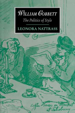 William Cobbett: The Politics of Style de Leonora Nattrass