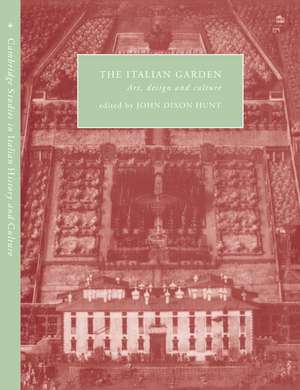 The Italian Garden: Art, Design and Culture de John Dixon Hunt