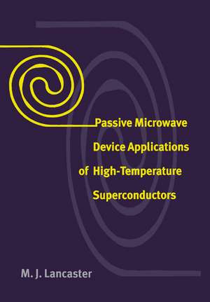 Passive Microwave Device Applications of High-Temperature Superconductors de M. J. Lancaster